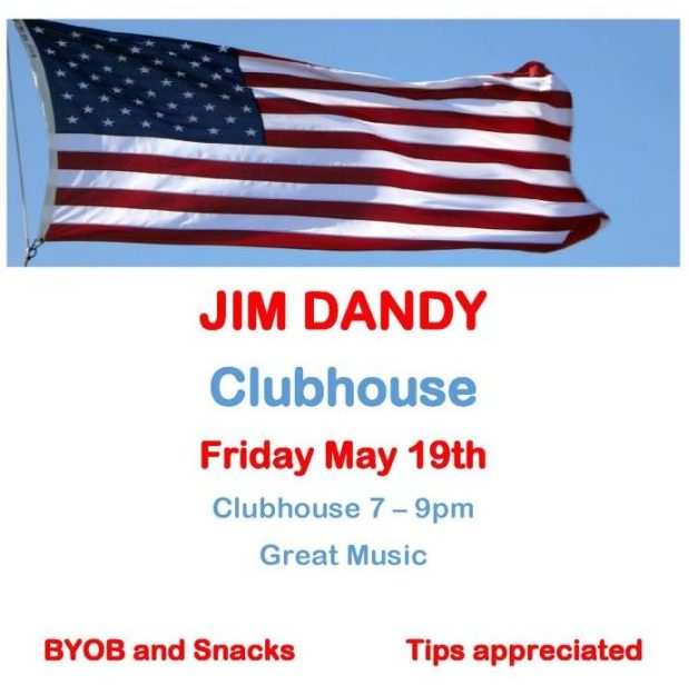 JIM DANDY Clubhouse Friday May 19th Clubhouse 7 – 9pm Great Music BYOB and Snacks Tips appreciated